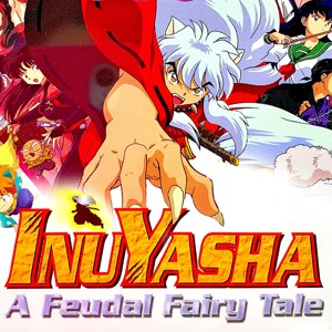 Inuyasha - A Feudal Fairy Tale