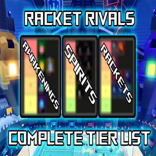 Racket Rivals Tier List – Spirit, Awakening & Racket (UPD6)