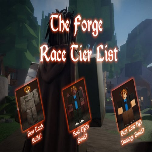 The Forge — Bảng xếp hạng Race Tier & Hướng dẫn [RELEASE]