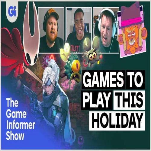 Những trò chơi nên thử trong kỳ nghỉ theo The Game Informer Show